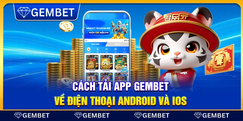 Cách tải app Gembet về điện thoại Android và iOS 
